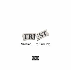 Trust- SamW3ll x Taz2x