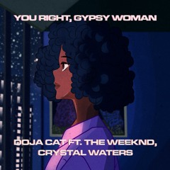 You right, Gypsy Woman (Doja Cat ft. The Weeknd x Crystal Waters)