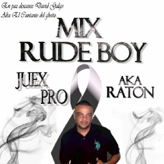 Juex Pro (aka Raton) Mix Rude Boy 💥🔥