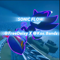 Sonic Flow. @FreeDelay@Kos.Bandz#HF