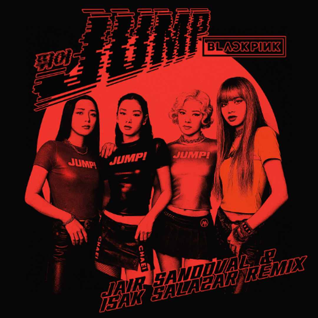 Stream BLACKPINK - JUMP (Jair Sandoval & Isak Salazar Remix) by