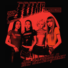 BLACKPINK - JUMP (Jair Sandoval & Isak Salazar Remix)