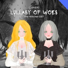 《COVER》The Witcher OST - Lullaby of Woe || by Cia & Ignea【Genosa】