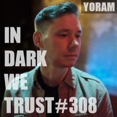 Yoram - IN DARK WE TRUST #308