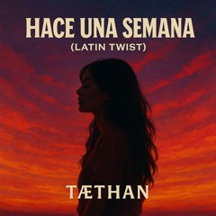 Hace Una Semana (Latin Twist)