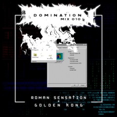 DOMINATION MIX 010 | ROMAN SENSATION + GOLDEN KONG