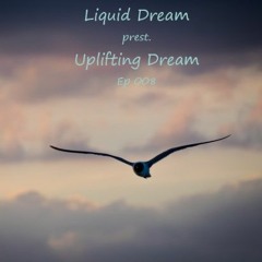 Liquid Dream Prest. Uplifting Dream Ep 008