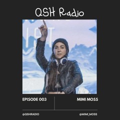 QSH RADIO Episode 003 - Mimi Moss