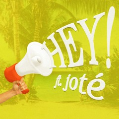 Hey! ft. joté