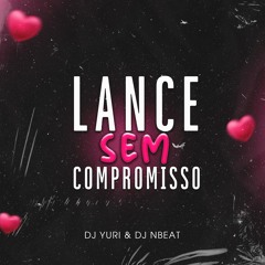 DJ YURI & DJ NBEAT - LANCE SEM COMPROMISSO