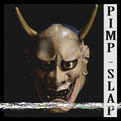 Pimp Slap   (NOW ON SPOTIFY check description)