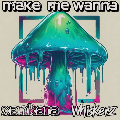 Make Me Wanna - xankara x Whiskerz