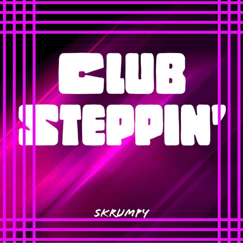 Scrumpy - Club Steppin'