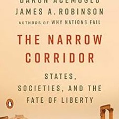 Get EBOOK EPUB KINDLE PDF The Narrow Corridor: States, Societies, and the Fate of Lib