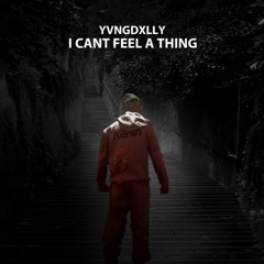 yvngdxlly - I Cant Feel A Thing