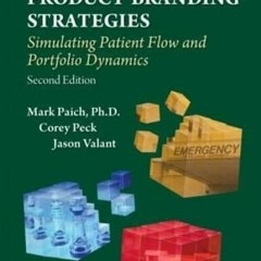 [GET] EPUB KINDLE PDF EBOOK Pharmaceutical Product Branding Strategies: Simulating Patient Flow and