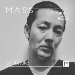 MASS Sessions #216 | DJ. Kosuke