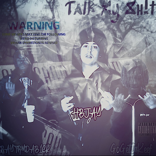 RAYFRMDABLCK X HBJAY FT GoGettaKeef - Talk My SH!T