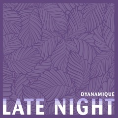 Dynamique - Late Night