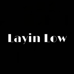 Layin Low (Prod. Temper)