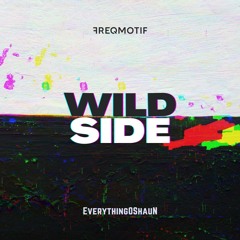 Wild Side feat. EverythingOShauN
