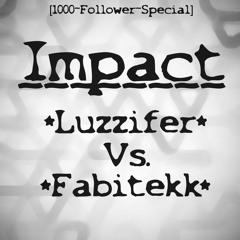 Luzzifer Vs. Fabitekk - Impact [1000-Follower-Special]