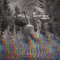 An overwhelming sadness