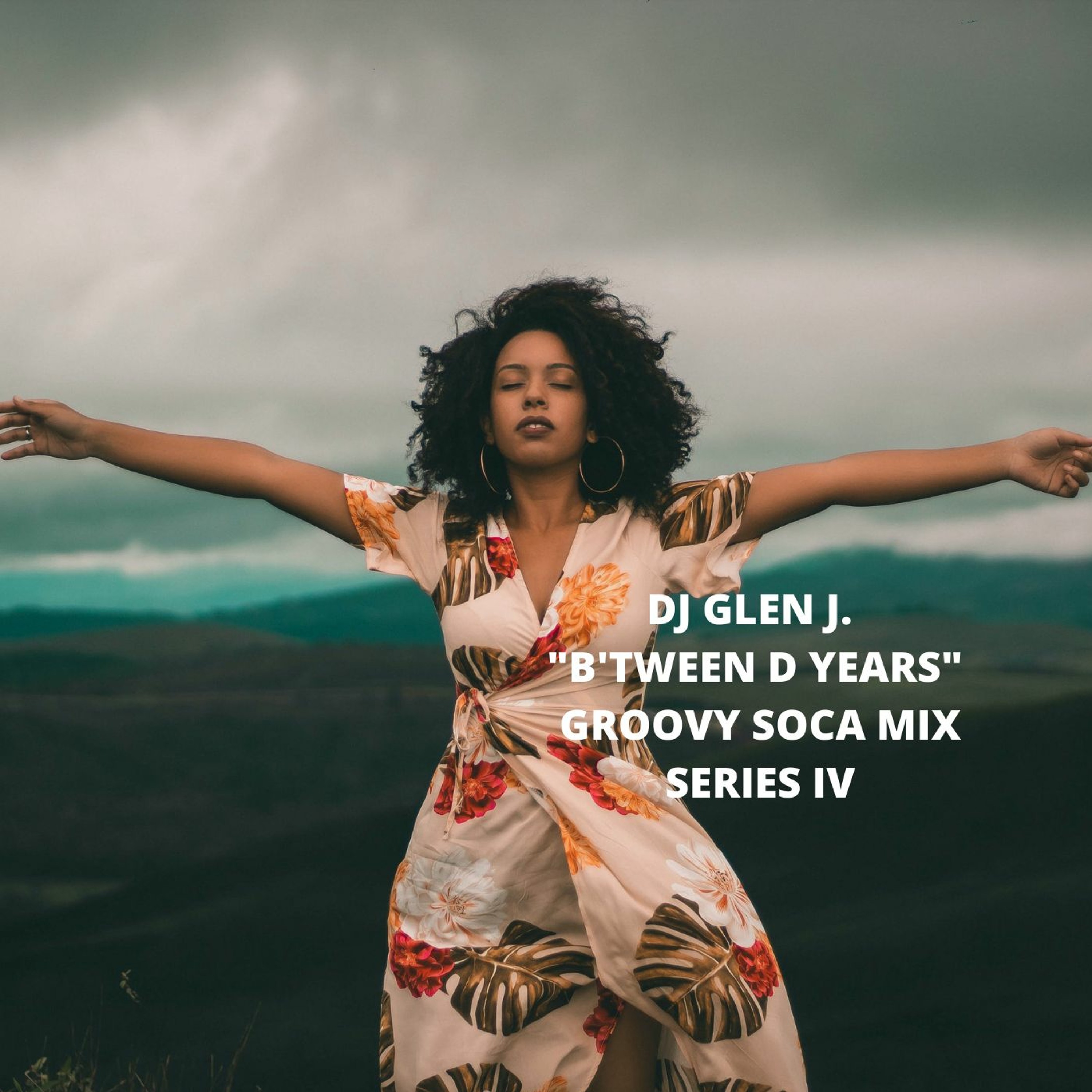 DJ GLEN J. "B'TWEEN D YEARS" GROOVY SOCA MIX SERIES IV episode artwork