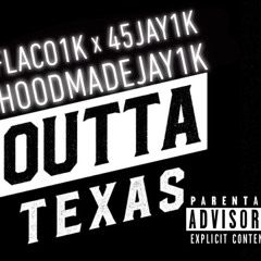 Flaco1k x 45Jay1k x HoodMadeJay1k - Outta Texas