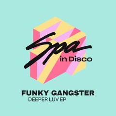 [SPA296] FUNKY GANGSTER - Deeper Luv (Original Mix)