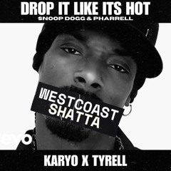 KARYO X Tyrell - Drop It Like Its Hot (WESTCOAST SHATTA) [LIMITED DOWNLOADS]!