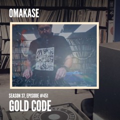 OMAKASE 451, GOLD CODE