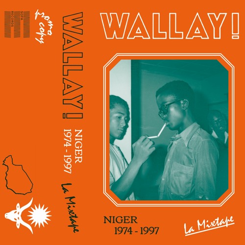Wallay! Niger 1974-1997 — La Mixtape