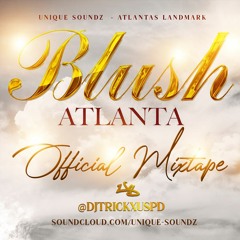 Blush ATL Mixtape - @DjTrickxUSPD (Unique Soundz)