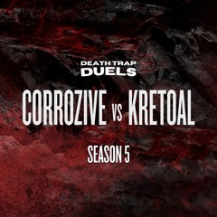 SEASON 5 ROUND 3: corrozive vs. Kretoal [WINNER: Kretoal]