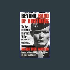 {pdf} 📖 Beyond Band of Brothers: The War Memoirs of Major Dick Winters [EBOOK PDF]