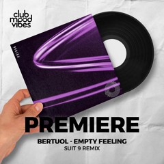 PREMIERE: Bertuol ─ Empty Feeling (Suit 9 Remix) [Prototype]