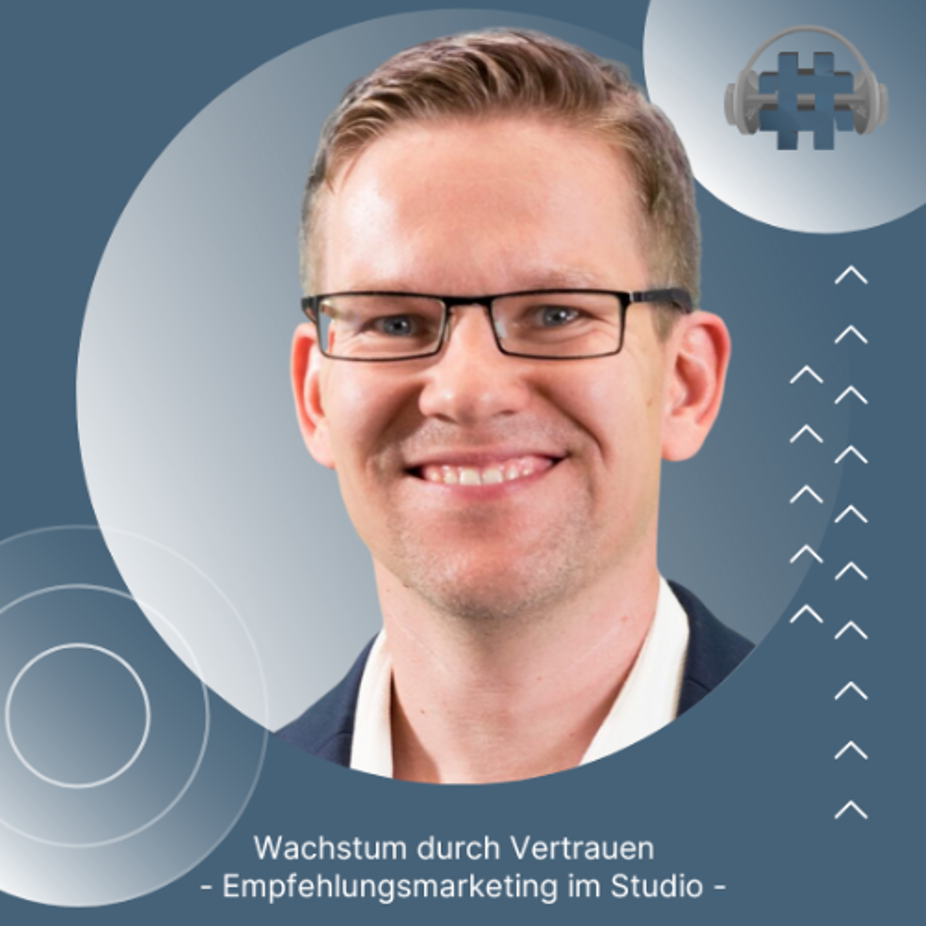Folge 136 - Wachstum durch Vertrauen - Empfehlungsmarketing im Studio