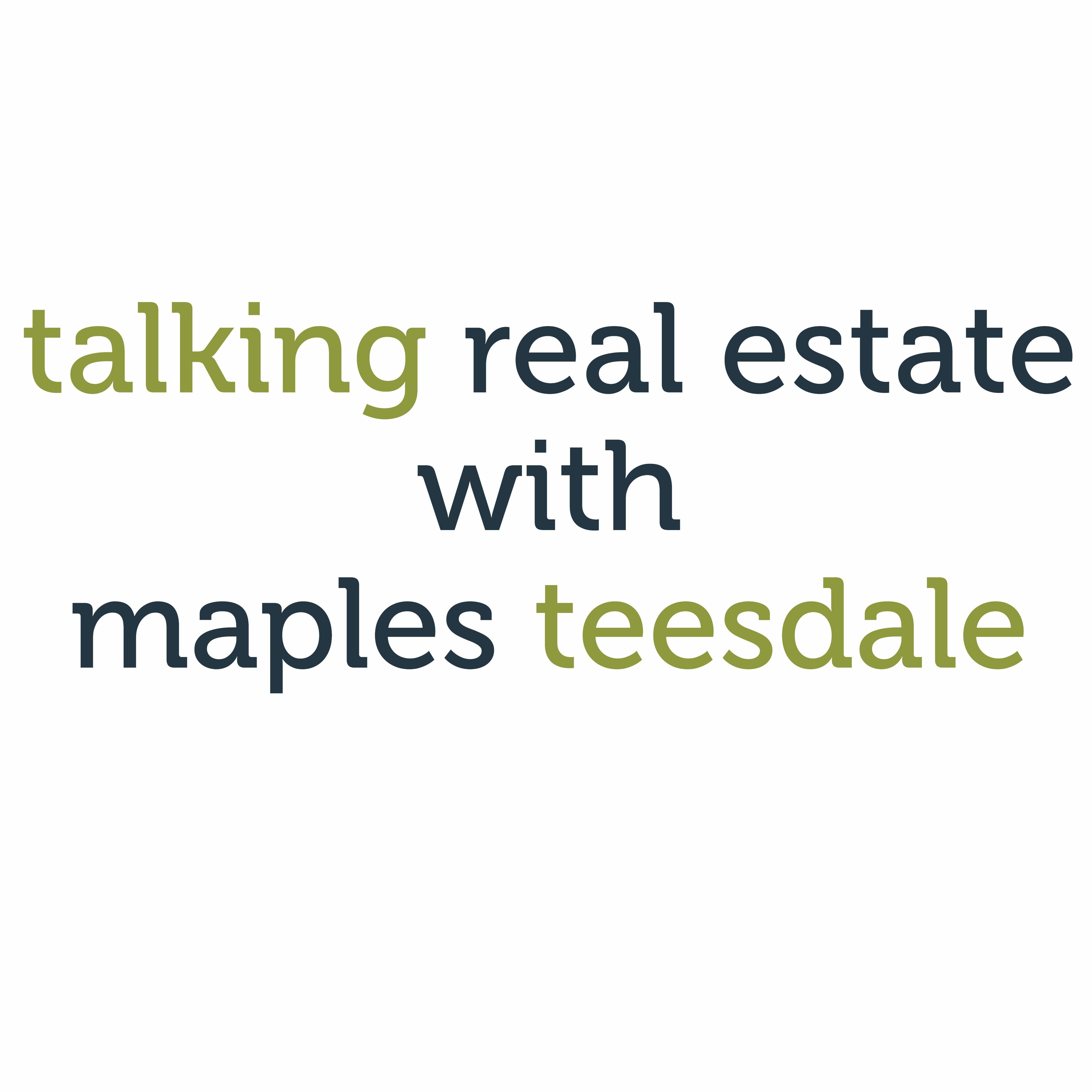 Talking Real Estate with Maples Teesdale
