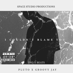 I Couldnt Blame You (feat.GROOVY JAY)