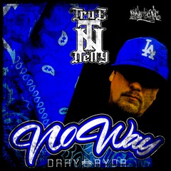 True Nelly - No Way (feat. Dray Ryda)