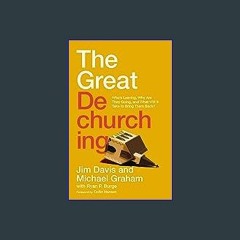 ??pdf^^ ⚡ The Great Dechurching: Who’s Leaving, Why Are They Going, and What Will It Take to Bring
