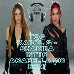 (90 BPM) Karol G Ft. Shakira - TQG - [Intro (Acapella)] (Enlace en la descripción)