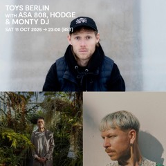 TOYS Berlin with ASA 808, Hodge & Monty DJ - 11 October 2025