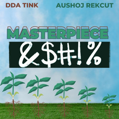 Masterpiece DDA TINK ft. Auhsoj Rekcut