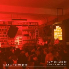 A.o.P. & tripintequila @Masada [LOW on Sunday]