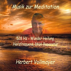 528 Hz Musik zur Entspannung - Wunderheilung, Herzfrequenz, DNA Reparatur