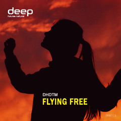 DHDTM - Flying Free (Original Mix)