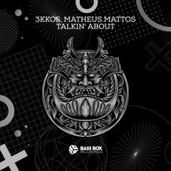 3kkos, Matheus Mattos - Talkin' About