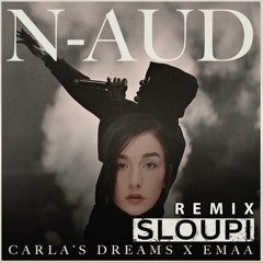 Carla's Dreams X EMAA - N-Aud ( Sloupi Remix ) Radio